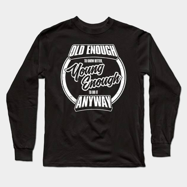 Old Enough To Know Better Retro Long Sleeve T-Shirt by NineBlack